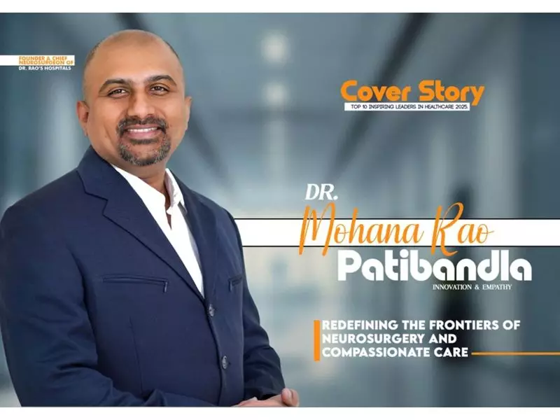 Dr Mohana Rao Patibandla Graces TIME Magazine Cover, Honored Among India's Top 10 Inspiring Neurosurgeons