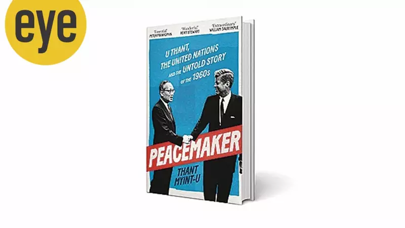 The Forgotten Peacemaker: Rediscovering U Thant, The UN's Moral Conscience