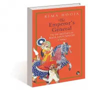 Rima Hooja's 'The Emperor's General' Explores Rajput-Mughal Identity