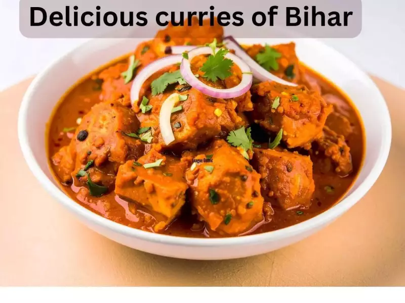 Bihar's Hidden Gems: 10 Unique Curries That Redefine Comfort Food