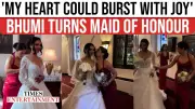 Bhumi Pednekar Serves as Maid of Honour at Best Friend's Wedding | Heart Overflowing with Joy