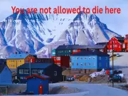 Norway's Bizarre Ban: Why Dying is Illegal in This Arctic Town