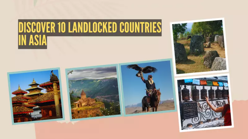 10 Landlocked Asian Countries & Their Hidden Travel Gems