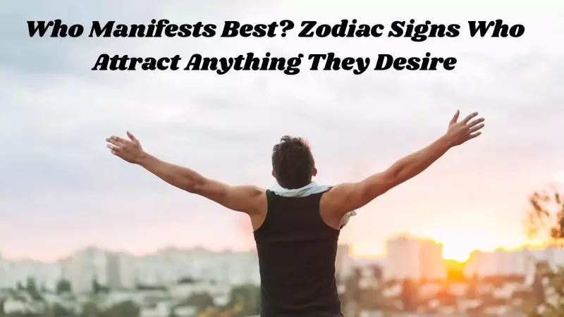 5 Zodiac Signs Best at Manifestation: Taurus, Cancer, Capricorn & More