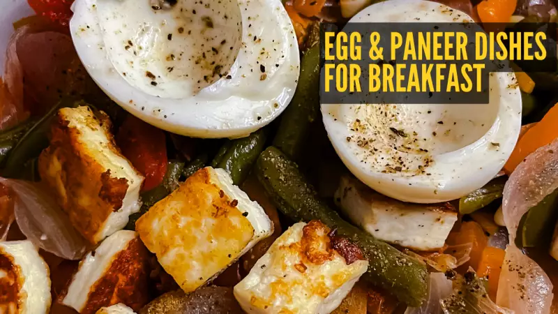 8 High-Protein Egg & Paneer Breakfast Dishes for a Healthy Start