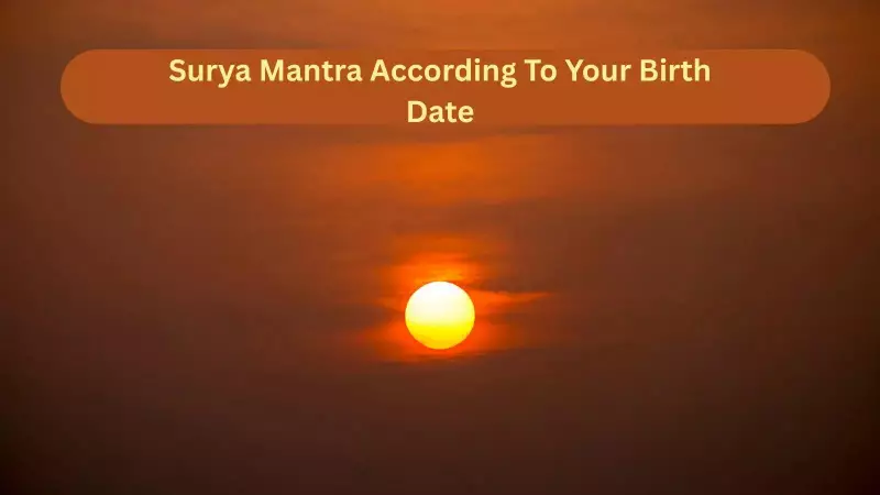 Surya Mantra Guide: Boost Energy by Birth Date | Vedic Astrology