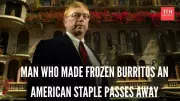 Frozen Burrito Pioneer Duane R. Roberts Passes Away at 88 | Times of India Food