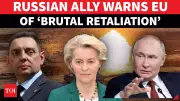 Putin's Ally Issues Chilling Warning to EU: 'You Will Pay' Over Seized Russian Funds