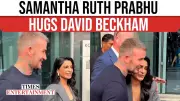 Samantha Meets Beckham in Mumbai: Viral Moment Captivates Fans