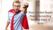 Unlock Your Hidden Super Power Based on Your Birth Date
