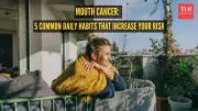 5 Daily Habits That Increase Mouth Cancer Risk: Sun, Alcohol, Tobacco