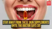 5 Skin Supplements You Should Never Take Without Doctor's Advice in India