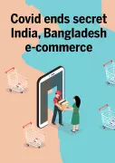 COVID-19 Ends Secret India-Bangladesh E-commerce Route