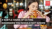 Eating Disorders: 4 Subtle Signs You Shouldn't Ignore