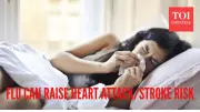 Flu Increases Heart Attack Risk 4x, Stroke Risk 5x in First Month: Study