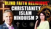 Jeffrey Armstrong Challenges Blind Faith in Hinduism, Islam & Christianity