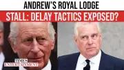 Royal Expert: Prince Andrew Exploits Loopholes to Delay King Charles' Eviction Order