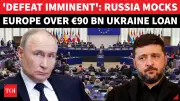 Russia Mocks EU's €90 BN Ukraine Loan, Says 'Money Can't Buy Victory'