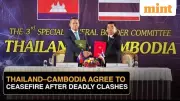 Thailand, Cambodia Agree Immediate Ceasefire After Weeks of Deadly Border Clashes
