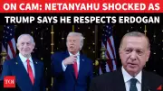Trump's Erdogan Praise Stuns Netanyahu, Reshapes Middle East Dynamics