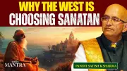 Why Western Seekers Are Embracing Sanatan Culture: Satish Sharma Explains