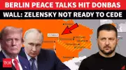Zelensky Rejects Trump's Donbas Demand in Berlin Talks; Security Guarantee Deadlock