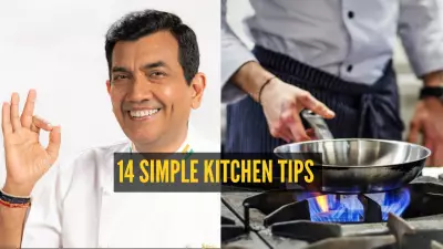 Chef Sanjeev Kapoor's 14 Genius Kitchen Hacks for an Easier Life