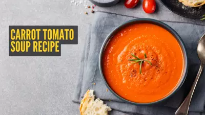 Winter Special: How to Make Healthy Carrot Tomato Soup at Home