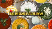 10 State Bhawan Canteens in Delhi: Must-Try Dishes for a Food Tour