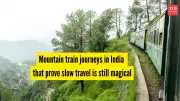 5 Magical Mountain Train Journeys in India That Celebrate Slow Travel