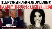 Björk Slams Trump as 'Cruel Colonizer' Over Greenland Takeover Fears