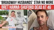 Broadway Husbands Star Bret Hanna-Shuford Dies at 46 After Rare Cancer Fight