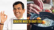 Chef Sanjeev Kapoor's 10 Creative Egg Recipes to Transform Your Meals