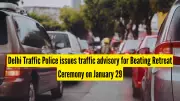 Delhi Traffic Police Issues Advisory for Beating Retreat Ceremony on Jan 29