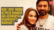 Dhanush and Aishwaryaa's Separation: The Untold Story Behind Their 18-Year Marriage End