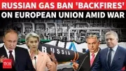 EU Faces Internal Legal Battle Over Russian Gas Ban; Hungary & Slovakia Threaten Lawsuit