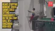 Ghaziabad Balcony Video of Child Goes Viral, Sparks Safety Debate