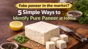 How to Spot Fake Paneer at Home: 6 Simple Tests for Pure Paneer