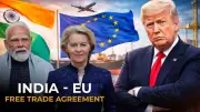 India-EU Seal Historic 'Mother of All Deals' FTA After 18 Years of Talks