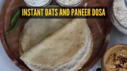 Protein-Packed Dinner: Instant Oats and Paneer Dosa Recipe for Healthy Eating