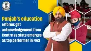 Punjab's Education Reforms Earn Central Praise, State Tops NAS 2026 Rankings