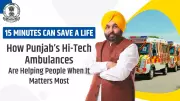 Punjab's Hi-Tech Ambulances Save Lives with Advanced Medical Care