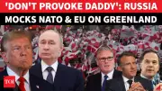 Russia Mocks NATO in Greenland Standoff, Warns Europe Against 'Provoking Daddy'