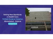 Tirtham Surgical Hospital in Ahmedabad Sets New Healthcare Standards Under Dr. Alpesh Patel