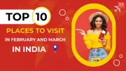 Top 10 Indian Destinations to Explore in February and March 2026