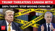 Trump Warns Canada With 100% Tariffs Over China Trade After Carney's Beijing Visit