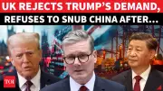 UK PM Starmer Rejects Binary World Order, Seeks Balanced China Ties Amid US Alliance