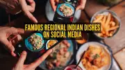 13 Regional Indian Dishes That Gained Fame Through Social Media