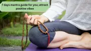 7-Day Mantra Guide: Attract Wealth, Wisdom, and Positive Energy