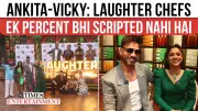 Ankita Lokhande & Vicky Jain Reflect on Laughter Chefs 3 Journey, Address Scripting Rumors